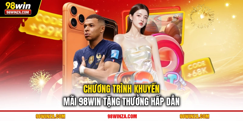 Chương trình khuyến mãi 98WIN tặng thưởng hấp dẫn